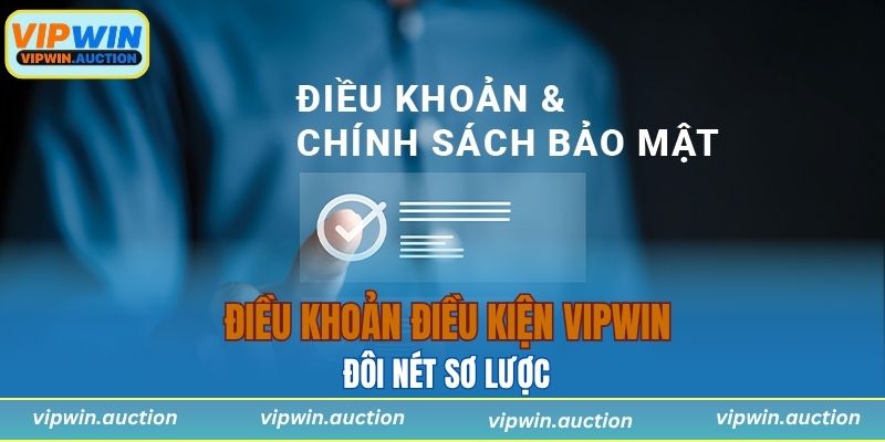 Đôi nét sơ lược về điều khoản điều kiện VIPWIN 
