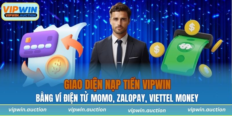 Giao diện nạp tiền VIPWIN bằng ví điện tử Momo, ZaloPay, Viettel Money