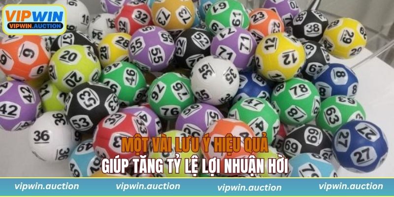 Một vài lưu ý hiệu quả giúp tăng tỷ lệ lợi nhuận hời 