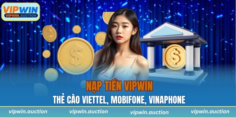 Thẻ cào Viettel, Mobifone, Vinaphone dùng để nạp tiền VIPWIN