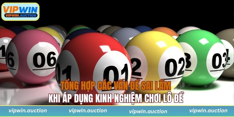 Tổng hợp các vấn đề sai lầm khi áp dụng kinh nghiệm chơi lô đề 