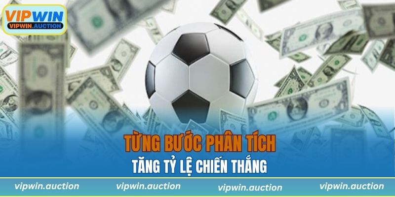 Từng bước phân tích tăng tỷ lệ chiến thắng